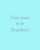 Pram liners to fit Bugaboo